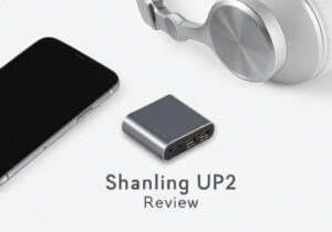 Shanling UP2 Review