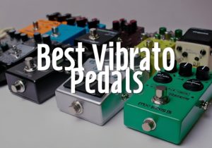 Best Vibrato Pedals