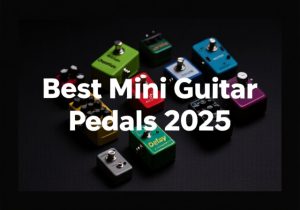 Best Mini Guitar Pedals [cy]: 15 Space-Saving Effects Tested - Power of Ten