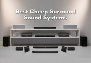 Best Cheap Surround Sound Systems [cy]: 10 Budget Options Tested